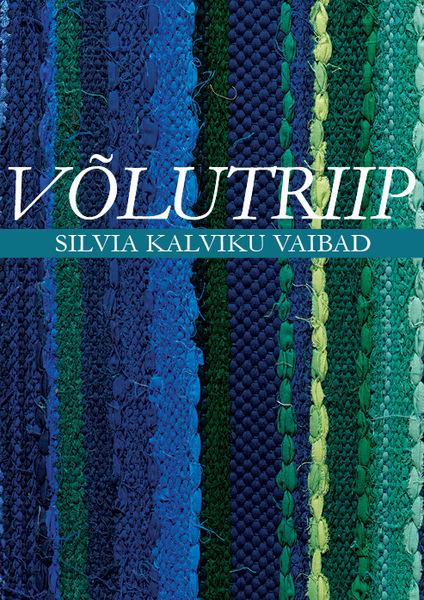 Võlutriip: Silvia Kalviku vaibad kaanepilt – front cover