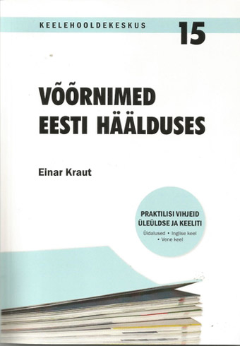 Võõrnimed eesti häälduses Praktilisi vihjeid üleüldse ja keeliti: üldalused, inglise keel, vene keel kaanepilt – front cover