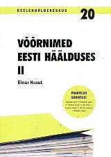 Võõrnimed eesti häälduses II Praktilisi soovitusi: saksa keel, soome keel, rootsi keel, läti keel, leedu keel, ukraina keel, itaalia keel kaanepilt – front cover