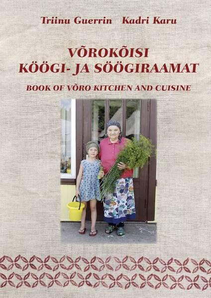 Võrokõisi köögi- ja söögiraamat Book of Võro kitchen and cuisine kaanepilt – front cover