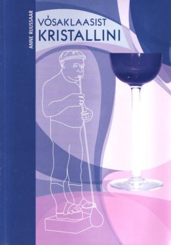 Võsaklaasist kristallini Eesti klaasitööstused ja -disain 1920.–1930. aastatel kaanepilt – front cover