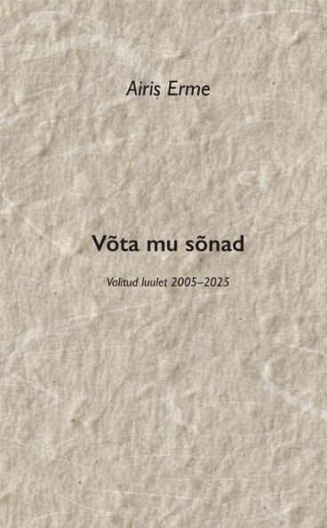 Võta mu sõnad Valitud luulet 2005–2025 kaanepilt – front cover