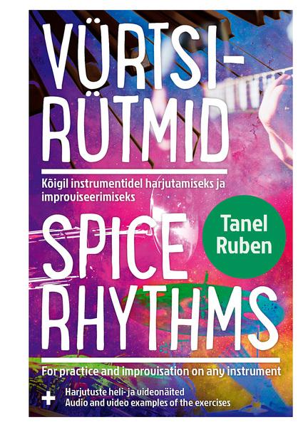 Vürtsirütmid: kõigil instrumentidel harjutamiseks ja improviseerimiseks Spice Rhythms: for practice and improvisation on any instrument kaanepilt – front cover