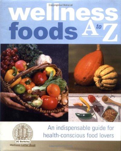 Wellness Foods A to Z An Indispensable Guide for Health-Conscious Food Lovers kaanepilt – front cover