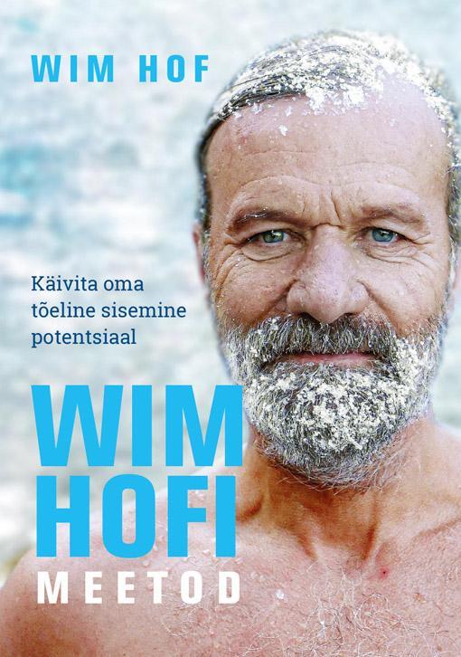 Wim Hofi meetod Käivita oma tõeline sisemine potentsiaal kaanepilt – front cover