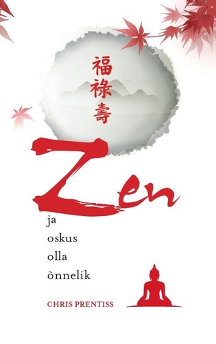 Zen ja oskus olla õnnelik kaanepilt – front cover