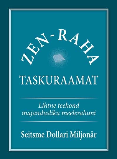 Zen-raha taskuraamat: lihtne teekond majandusliku meelerahuni Seitsme Dollari Miljonär kaanepilt – front cover