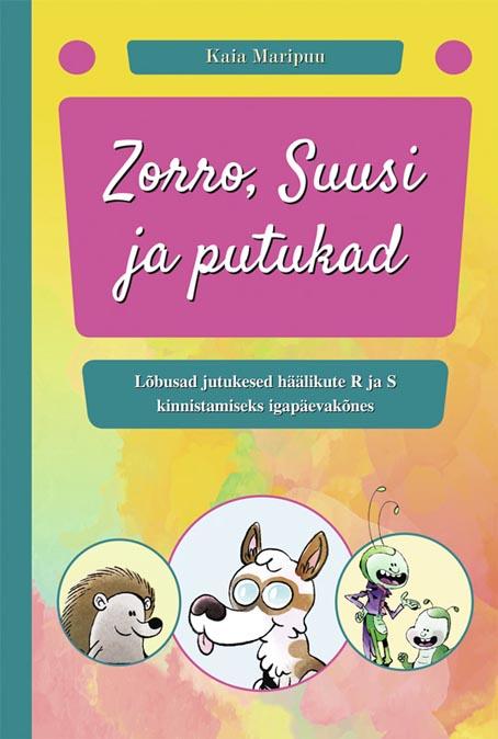 Zorro, Suusi ja putukad Lõbusad jutukesed häälikute R ja S kinnistamiseks igapäevakõnes kaanepilt – front cover